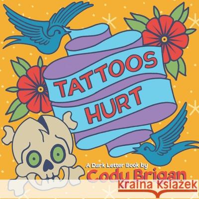 Tattoos Hurt Cody Ryan Brigan 9781650206219 Independently Published - książka