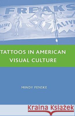 Tattoos in American Visual Culture Mindy Fenske 9780230600270 Palgrave MacMillan - książka