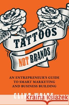 Tattoos, Not Brands White, Clint 9781954676176 Indigo River Publishing - książka