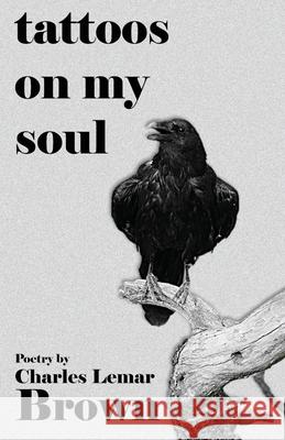 tattoos on my soul Charles Lemar Brown 9781960010261 Charles Lemar Brown - książka
