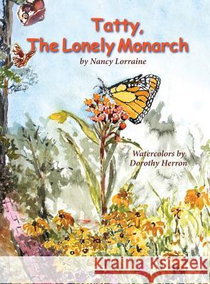 Tatty, the Lonely Monarch Nancy Lorraine Dorothy Herron 9780989306393 Prose Press - książka