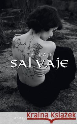 Tatuaje Salvaje Marisol Soto Rodr?guez 9781662499296 Page Publishing, Inc. - książka
