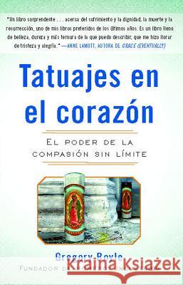 Tatuajes En El Corazon: El Poder de la Compasión Sin Límite = Tattoos on the Heart Boyle, Gregory 9781439160985 Free Press - książka