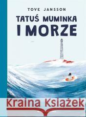 Tatuś Muminka i morze Tove Jansson, Tove Jansson, Teresa Chłapowska 9788310137890 Nasza Księgarnia - książka