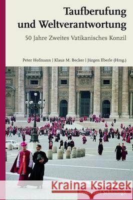 Taufberufung Und Weltverantwortung: 50 Jahre Zweites Vatikanisches Konzil Hofmann, Peter 9783506777249 Schöningh - książka