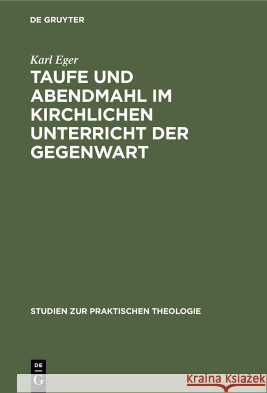 Taufe Und Abendmahl Im Kirchlichen Unterricht Der Gegenwart Karl Eger 9783111187570 De Gruyter - książka