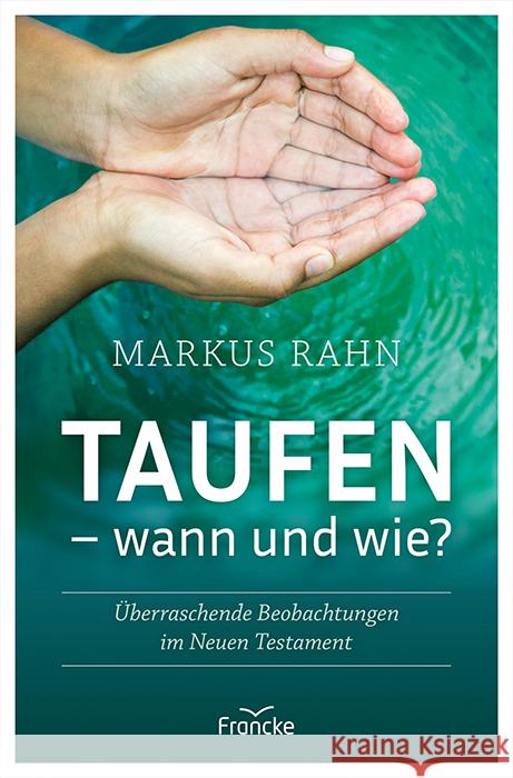 Taufen - wann und wie? Rahn, Markus 9783963622380 Francke-Buch - książka