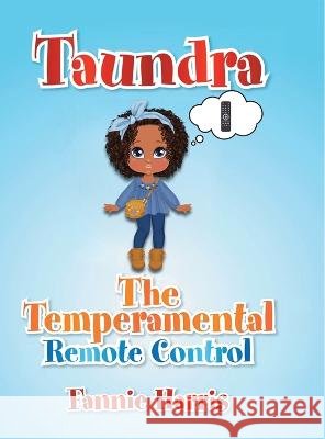 Taundra: The Temperamental Remote Control Fannie Harris   9798886406573 Ewings Publishing LLC - książka