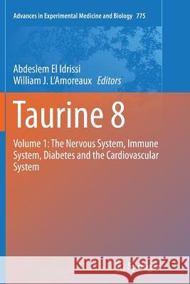 Taurine 8: Volume 1: The Nervous System, Immune System, Diabetes and the Cardiovascular System El Idrissi, Abdeslem 9781489986214 Springer - książka