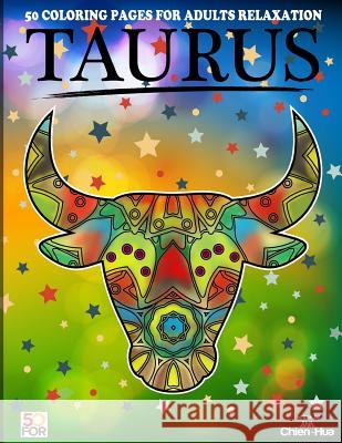 Taurus 50 Coloring Pages For Adults Relaxation Shih, Chien Hua 9781717131119 Createspace Independent Publishing Platform - książka