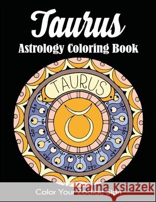 Taurus Astrology Coloring Book: Color Your Zodiac Sign Dylanna Press 9781647900717 Dylanna Publishing, Inc. - książka