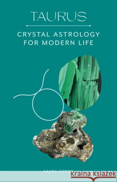 Taurus: Crystal Astrology for Modern Life Sandy Sitron 9780857829320 Orion Publishing Co - książka