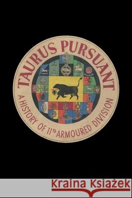 TAURUS PURSUANT A History Of 11th Armoured Division Anon 9781783315611 Naval & Military Press - książka