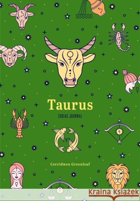 Taurus Zodiac Journal: A Cute Journal for Lovers of Astrology and Constellations (Astrology Blank Journal, Gift for Women) Greenleaf, Cerridwen 9781684810888 Yellow Pear Press - książka
