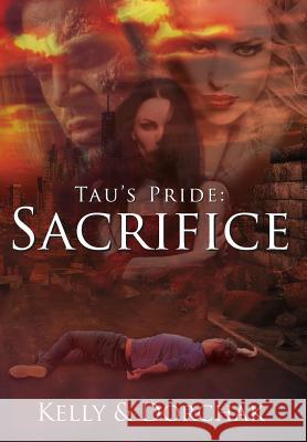 Tau's Pride: Sacrifice Wendi Kelly Deborah Dorchak 9780989902090 Blue Sun Studio, Inc - książka