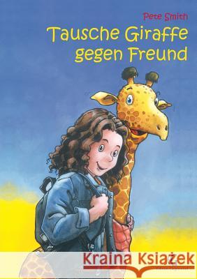 Tausche Giraffe gegen Freund Pete Smith (The University of Texas at Arlington USA) 9783734735899 Books on Demand - książka