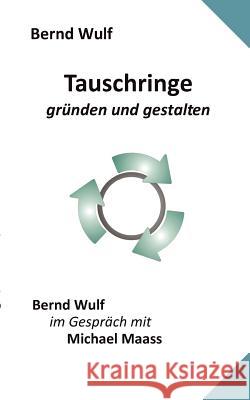 Tauschringe: gründen und gestalten Wulf, Bernd 9783842358676 Books on Demand - książka