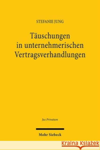 Tauschungen in unternehmerischen Vertragsverhandlungen Stefanie Jung 9783161633317 Mohr Siebeck - książka