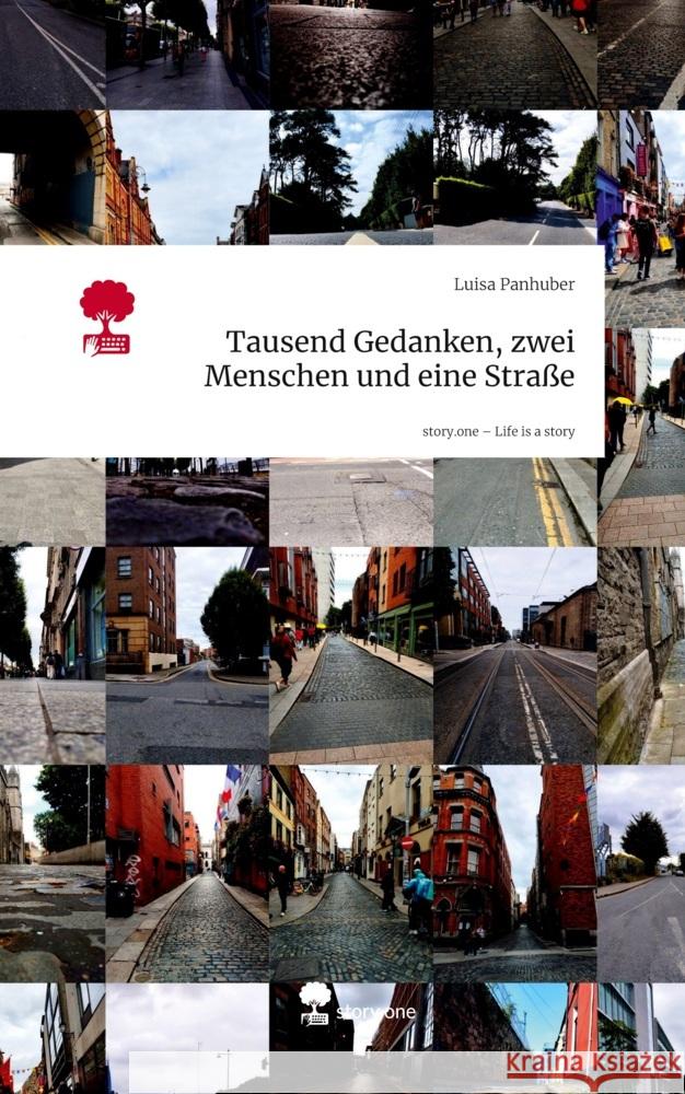 Tausend Gedanken, zwei Menschen und eine Straße. Life is a Story - story.one Panhuber, Luisa 9783711594716 story.one publishing - książka