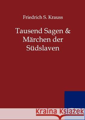 Tausend Sagen und Märchen der Südslaven Krauss, Friedrich S. 9783846002568 Salzwasser-Verlag - książka