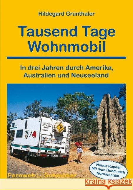 Tausend Tage Wohnmobil : In drei Jahren durch Amerika, Australien und Neuseeland. Neues Kapitel: Mit dem Hund nach Nordamerika Grünthaler, Hildegard 9783866864030 Stein (Conrad) - książka