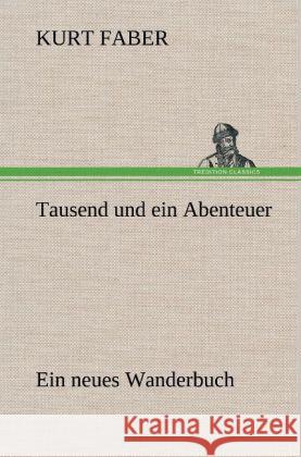 Tausend und ein Abenteuer Faber, Kurt 9783847248026 TREDITION CLASSICS - książka