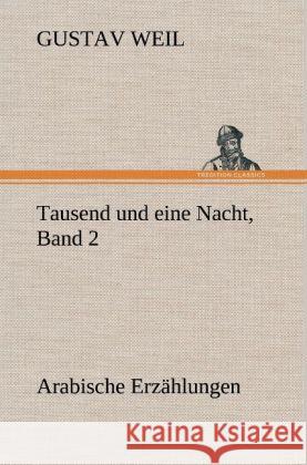 Tausend Und Eine Nacht, Band 2 Gustav Weil 9783847268703 Tredition Classics - książka