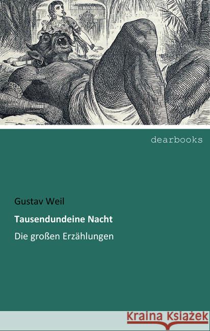 Tausendundeine Nacht : Die großen Erzählungen Weil, Gustav 9783954559725 dearbooks - książka