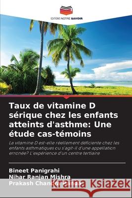 Taux de vitamine D sérique chez les enfants atteints d'asthme: Une étude cas-témoins Panigrahi, Bineet, Mishra, Nihar Ranjan, Panda, Prakash Chandra 9786203901184 Editions Notre Savoir - książka