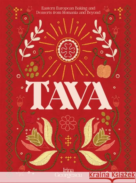 Tava: Eastern European Baking and Desserts From Romania & Beyond Irina Georgescu 9781784885441 Hardie Grant Books (UK) - książka