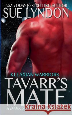 Tavarr's Mate: A Dark Sci-Fi Alien Romance Sue Lyndon 9781548904678 Createspace Independent Publishing Platform - książka