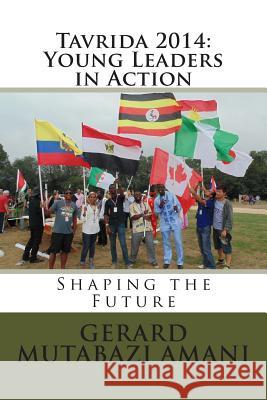 Tavrida 2014: Young Leaders in Action: Shaping the Future Gerard Mutabaz Darian Selander 9781505642865 Createspace - książka