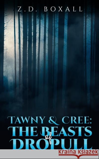 Tawny and Cree: The Beasts of Dropull Z. D. Boxall 9781398422773 Austin Macauley Publishers - książka