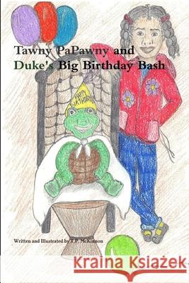 Tawny PaPawny and Duke's Big Birthday Bash T. P. McKinnon 9781300712770 Lulu.com - książka