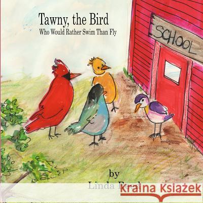 Tawny the Bird: Who Would Rather Swim than Fly Stephenson, Jessica 9781940433066 Granny's Books Publishing House - książka