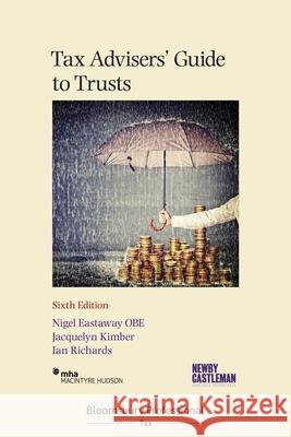 Tax Advisers' Guide to Trusts Nigel Eastaway Jacquelyn Kimber Ian Richards 9781526511799 Tottel Publishing - książka