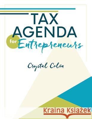 Tax Agenda for Entrepreneurs Crystal Colon Amtul Batool 9781535281751 Createspace Independent Publishing Platform - książka