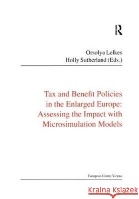 Tax and Benefit Policies in the Enlarged Europe: Assessing the Impact with Microsimulation Models Holly Sutherland 9781138467224 Taylor and Francis - książka