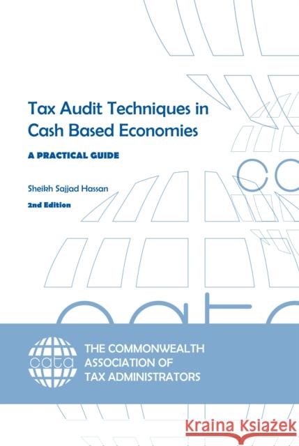 Tax Audit Techniques in Cash Based Economies: A Practical Guide Sheikh Sajjad Hassan 9780955354045 Commonwealth Association of Tax Administrator - książka