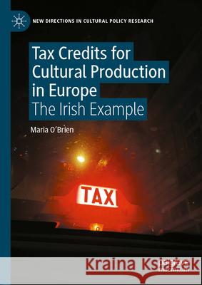 Tax Credits for Cultural Production in Europe: The Irish Example Maria O'Brien 9783031964237 Palgrave MacMillan - książka
