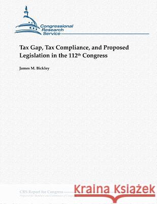 Tax Gap, Tax Compliance, and Proposed Legislation in the 112th Congress James M. Bickley 9781481071505 Createspace - książka