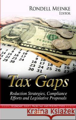 Tax Gaps: Reduction Strategies, Compliance Efforts & Legislative Proposals Rondell Meinke 9781624174520 Nova Science Publishers Inc - książka