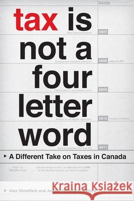 Tax Is Not a Four-Letter Word: A Different Take on Taxes in Canada Himelfarb, Alex 9781554588329 Wilfrid Laurier University Press - książka