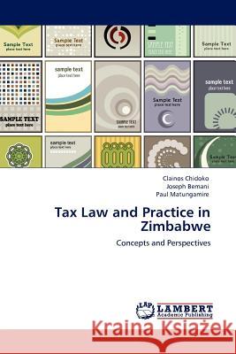 Tax Law and Practice in Zimbabwe Clainos Chidoko, Joseph Bemani, Paul Matungamire 9783845402512 LAP Lambert Academic Publishing - książka
