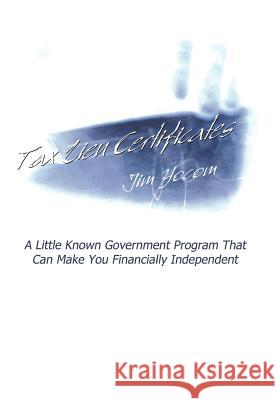 Tax Lien Certificates: A Little Known Government Program That Can Make You Financially Independent Yocom, Jim 9781403336804 Authorhouse - książka