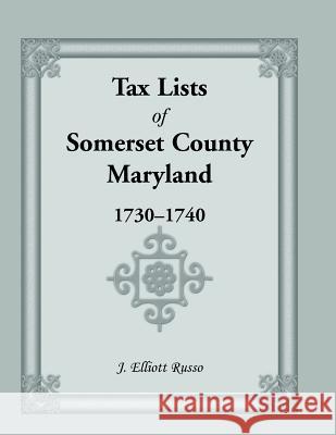 Tax Lists of Somaerset County, Maryland, 1730-1740 Jean Russo   9781585491988 Heritage Books Inc - książka