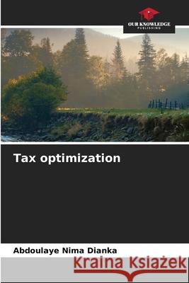 Tax optimization Abdoulaye Nima Dianka 9786204171999 Our Knowledge Publishing - książka