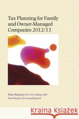 Tax Planning for Family and Owner-managed Companies 2012/13: 2012/13 Peter Rayney 9781847669711 Bloomsbury Publishing PLC - książka