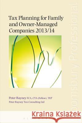 Tax Planning for Family and Owner-Managed Companies 2013/14 Peter Rayney 9781780431666 Bloomsbury Publishing PLC - książka