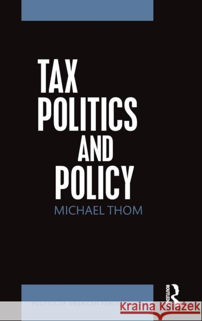 Tax Politics and Policy Michael Thom 9781138183384 Routledge - książka